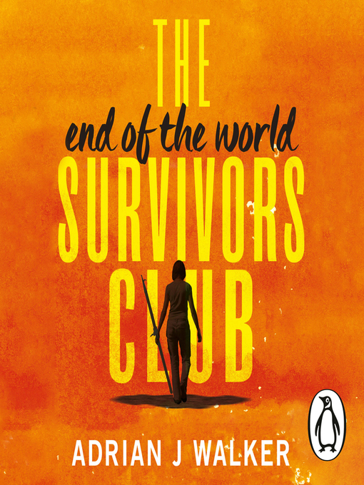 Title details for The End of the World Survivors Club by Adrian J. Walker - Available